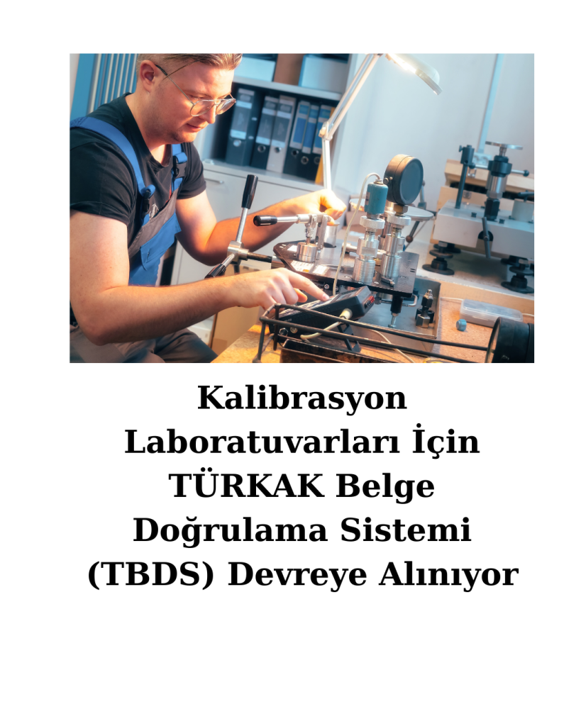 Kalibrasyon Laboratuvarları İçin TÜRKAK Belge Doğrulama Sistemi (TBDS) Devreye Alınıyor